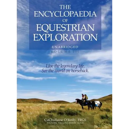 The Encyclopaedia of Equestrian Exploration Volume III: A study of the Geographic and Spiritual Equestrian Journey, based upon the philosophy of Harmo - Hardcover