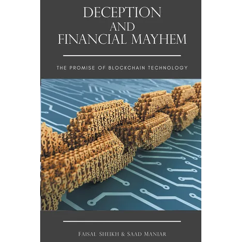 Deception and Financial Mayhem: The Promise of Blockchain Technology - Paperback