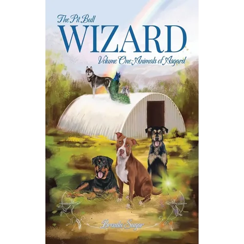 The Pit Bull Wizard: Volume One: Animals of Asgard - Hardcover