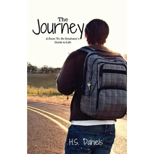 The Journey: A Soon-To-Be Graduate's Guide to Life - Paperback