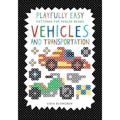 Playfully Easy - Patterns for perler beads: VEHICLES and Transportation - Paperback