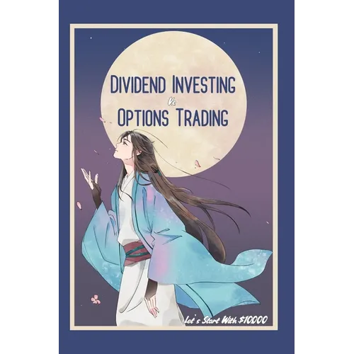 Dividend Investing vs. Options Trading: Let's Start with $10,000 - Paperback