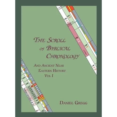 The Scroll of Biblical Chronology: And Ancient Near Eastern History - Hardcover