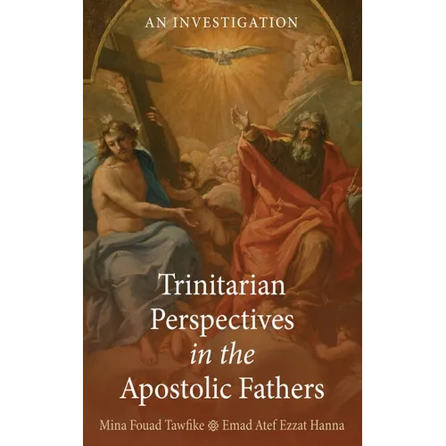 Trinitarian Perspectives in the Apostolic Fathers: An Investigation - Paperback