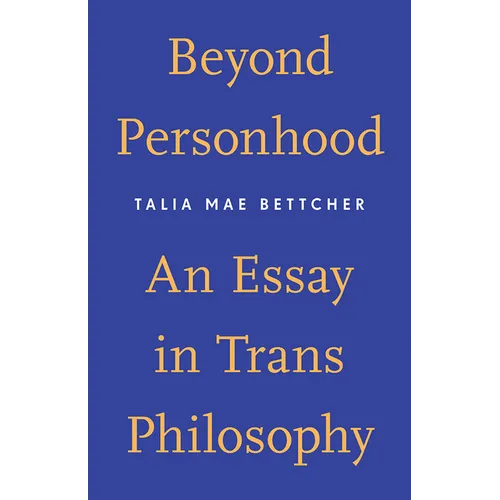 Beyond Personhood: An Essay in Trans Philosophy - Paperback