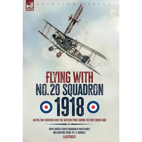 Flying with No. 20 Squadron, 1918: An RFC/RAF Observer Over the Western Front During the First World War - Hardcover
