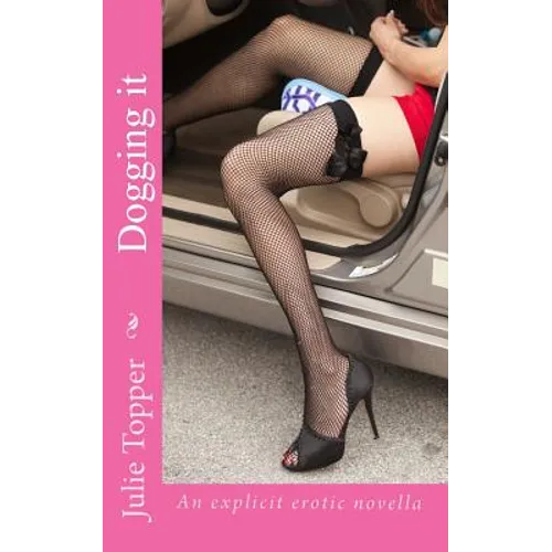 Dogging it: An explicit erotic novella - Paperback