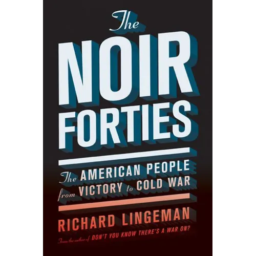 The Noir Forties: The American People from Victory to Cold War - Paperback