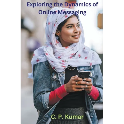 Exploring the Dynamics of Online Messaging - Paperback