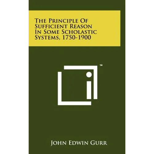 The Principle of Sufficient Reason in Some Scholastic Systems, 1750-1900 - Hardcover