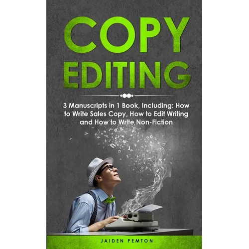Copy Editing: 3-in-1 Guide to Master Copyediting, Copywriting, Writing Editing, Non-Fiction Writing & Edit Copy - Paperback