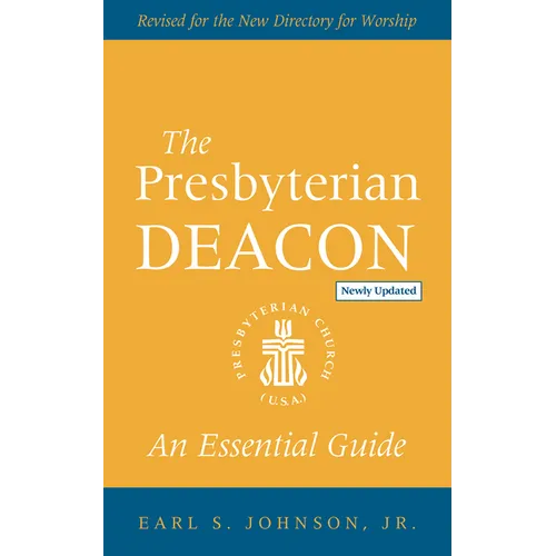 The Presbyterian Deacon, Updated Edition: An Essential Guide, Revised for the New Form of Government - Paperback