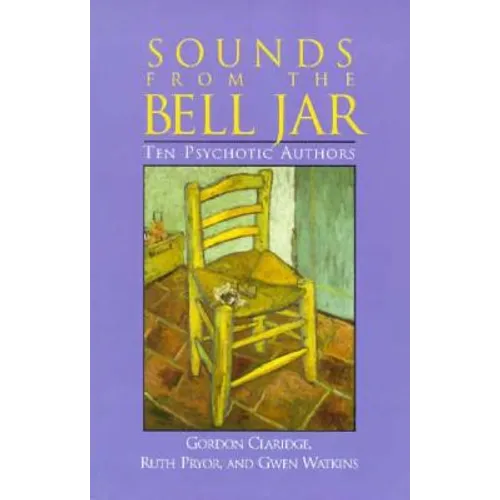 Sounds From the Bell Jar: Ten Psychotic Authors - Paperback
