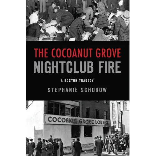 The Cocoanut Grove Nightclub Fire: A Boston Tragedy - Paperback
