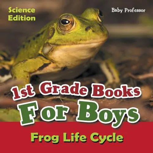 1st Grade Books For Boys: Science Edition - Frog Life Cycle