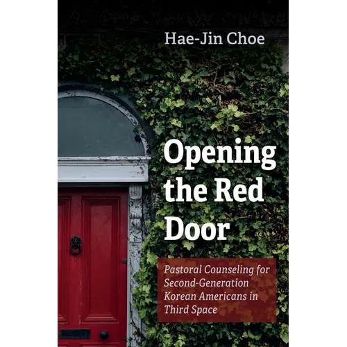Opening the Red Door: Pastoral Counseling for Second-Generation Korean Americans in Third Space - Paperback