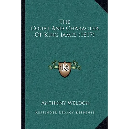 The Court And Character Of King James (1817)