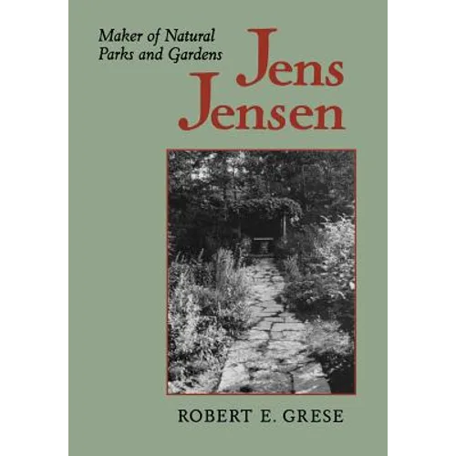 Jens Jensen: Maker of Natural Parks and Gardens - Paperback