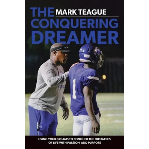 The Conquering Dreamer: Using Your Dreams to Conquer the Obstacles of Life With Passion and Purpose - Paperback