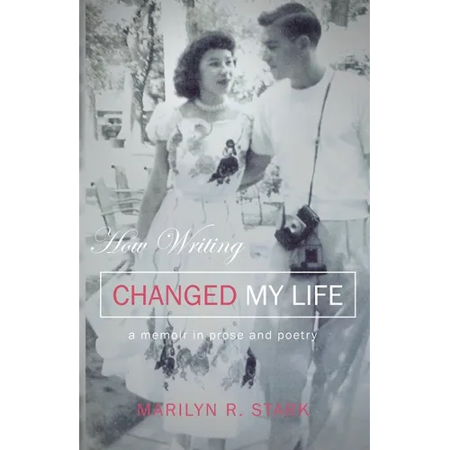 How Writing Changed My Life: A Memoir in Prose and Poetry - Paperback