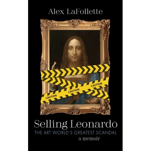 Selling Leonardo: The Art World's Greatest Scandal: A Memoir - Hardcover