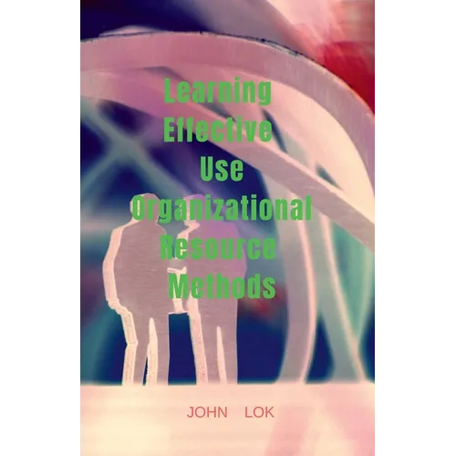 Learning Effective Use Organizational Resource Methods - Paperback
