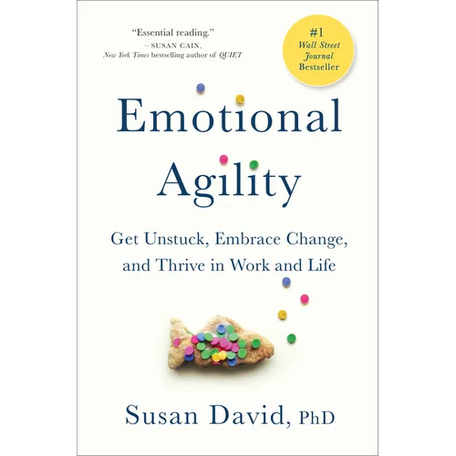 Emotional Agility: Get Unstuck, Embrace Change, and Thrive in Work and Life - Hardcover