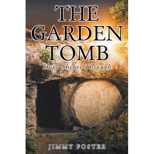 The Garden Tomb: Hope Shines Through - Paperback
