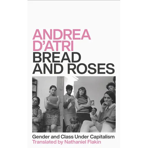 Bread and Roses: Gender and Class Under Capitalism - Paperback