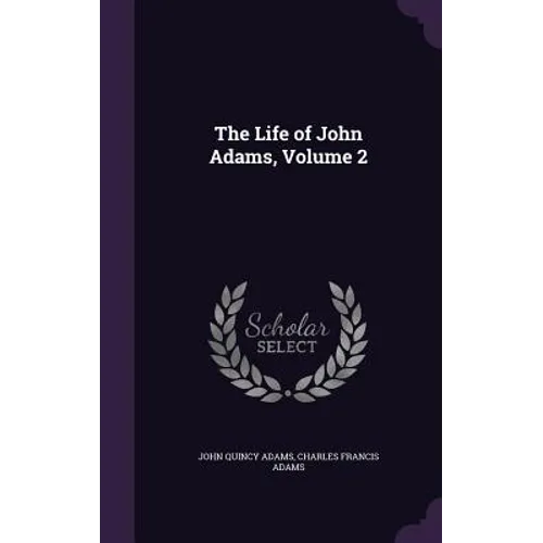 The Life of John Adams, Volume 2 - Hardcover