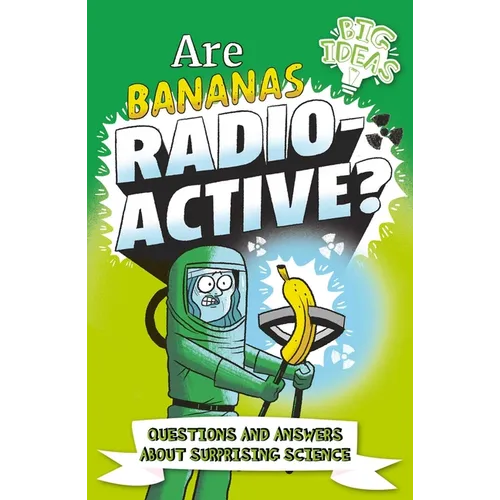 Are Bananas Radioactive?: Questions and Answers about Surprising Science - Paperback