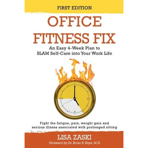Office Fitness Fix: An Easy 4-Week Plan to SLAM Self-Care into Your Work Life - Paperback