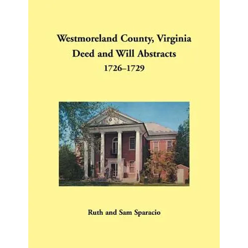 Westmoreland County, Virginia Deed and Will Abstracts, 1726-1729 - Paperback