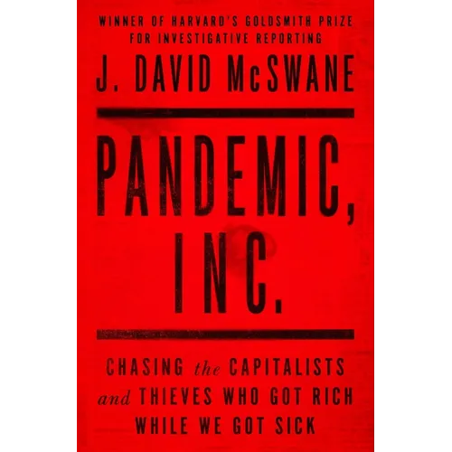 Pandemic, Inc.: Chasing the Capitalists and Thieves Who Got Rich While We Got Sick