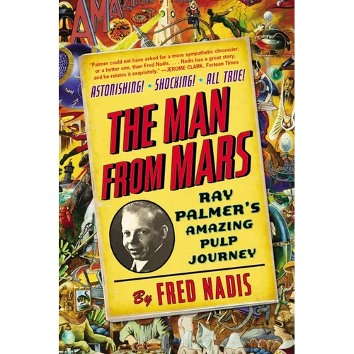 The Man from Mars: Ray Palmer's Amazing Pulp Journey - Paperback
