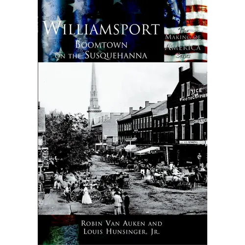 Williamsport: Boomtown on the Susquehanna - Paperback