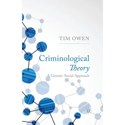 Criminological Theory: A Genetic-Social Approach - Paperback