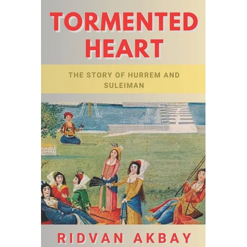 Tormented Heart: The story of Hurrem and Suleiman - Paperback