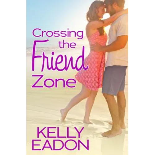 Crossing the Friend Zone - Paperback