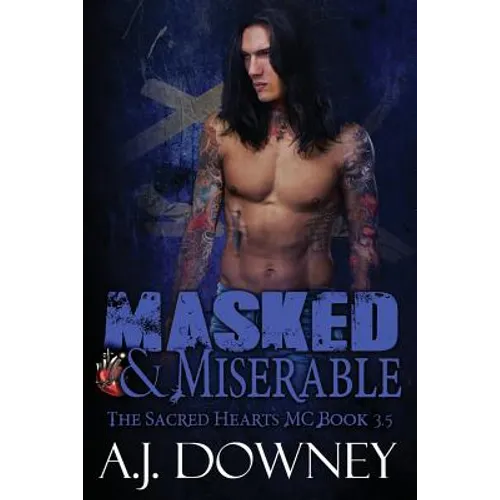 Masked & Miserable: The Sacred Hearts MC Book 3.5 - Paperback