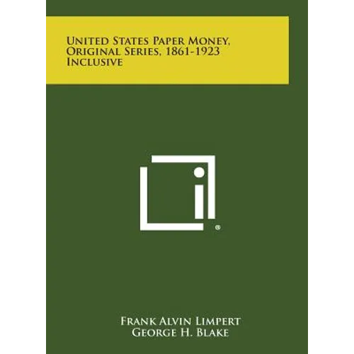 United States Paper Money, Original Series, 1861-1923 Inclusive - Hardcover