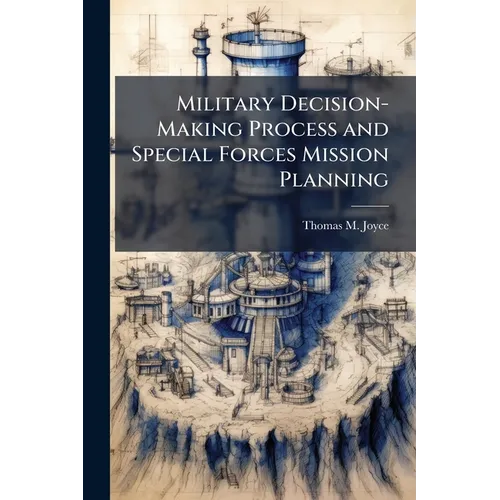 Military Decision-Making Process and Special Forces Mission Planning - Paperback