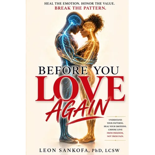 Before You Love Again: Heal The Emotion. Honor the Value. Break The Pattern. - Paperback