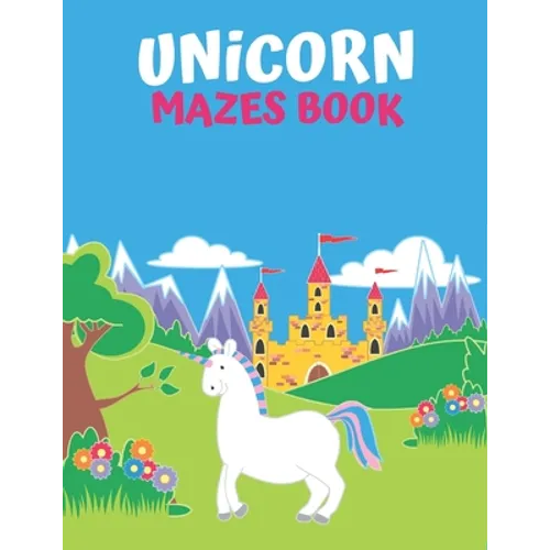 Unicorn Maze Book: An Amazing Maze Activity Book for Kids - Paperback