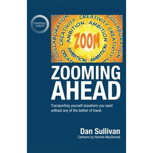 Zooming Ahead: Transporting yourself anywhere you want without any of the bother of travel. - Paperback