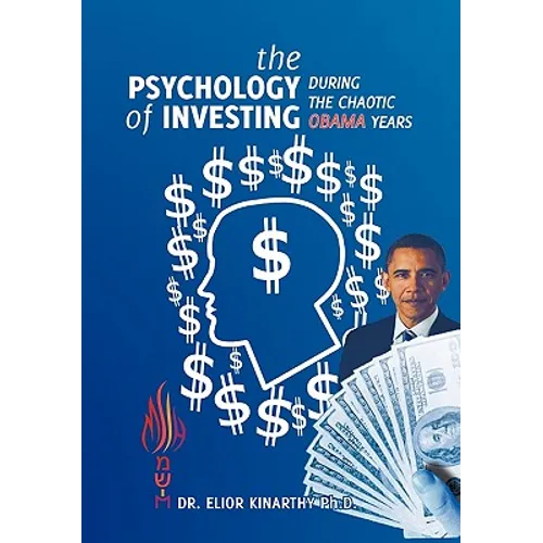 The Psychology of Investing During the Chaotic Obama Years - Paperback