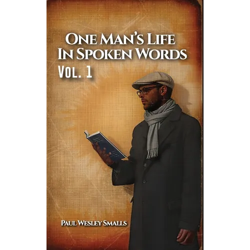 One Man's Life In Spoken Words: Vol. 1 - Hardcover