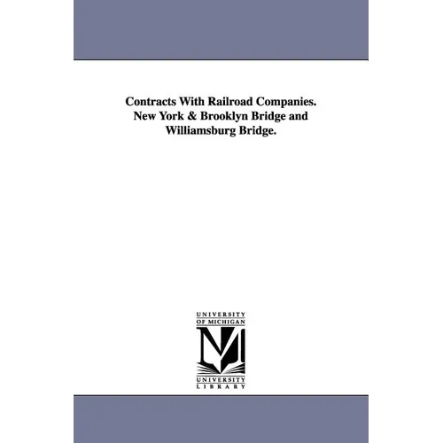 Contracts with Railroad Companies. New York & Brooklyn Bridge and Williamsburg Bridge. - Paperback