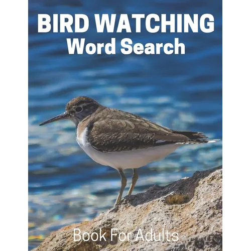 Bird Watching Word Search Book For Adults: Large Print Bird Watching gift Puzzle Book With Solutions - Paperback