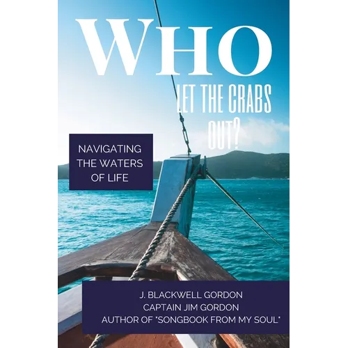 Who Let the Crabs Out?: Navigating the Waters of Life - Paperback